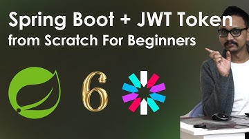 6. Learn Spring Boot and JWT Token from Scratch: A Beginner