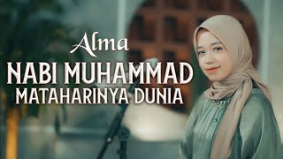 Nabi Muhammad Mataharinya Dunia (QOSIDAH) - ALMA ESBEYE