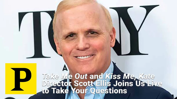 Take Me Out and Kiss Me, Kate Director Scott Ellis...