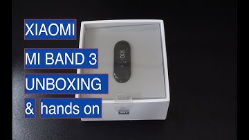 Xiaomi Mi Band 3 Unboxing & Hands On!