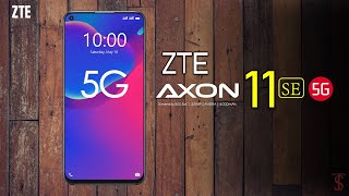 ZTE Axon 11 SE Price, Official Look, Design, Specifications, 8GB RAM, Camera, Features