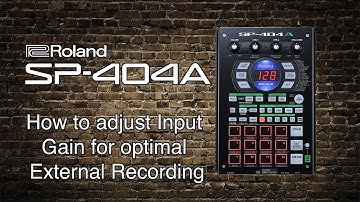 Roland SP-404A - How to adjust input gain for optimal external recording