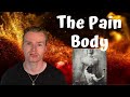 What is the pain body  how to release it