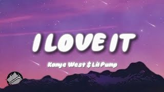I LOVE IT – Kanye West & Lil Pump (Lyrics/Karaoke)