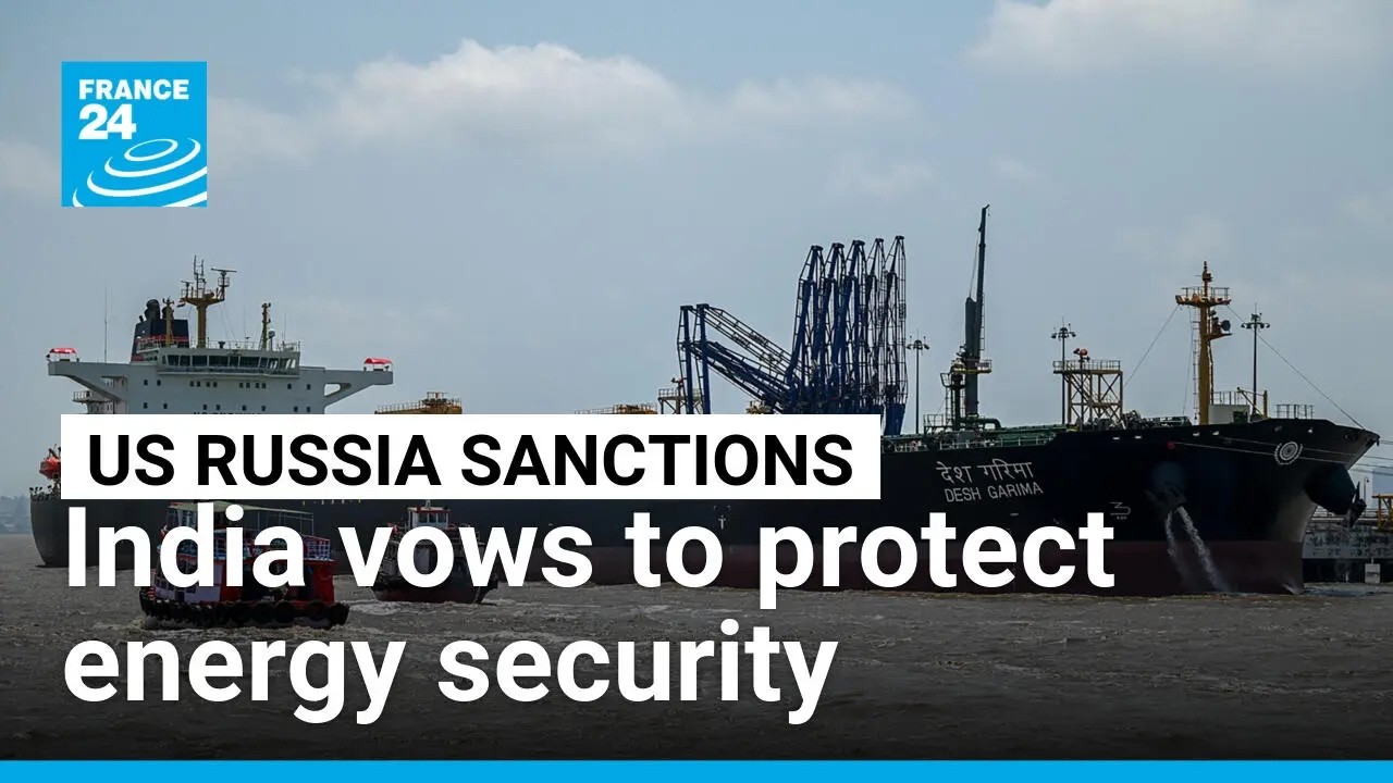 India vows to protect energy security after new US tariffs over Russian oil • FRANCE 24 English