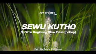 • SEWU KUTHO • DJ SLOW ANGKLUNG SLOW BASS [botleg]