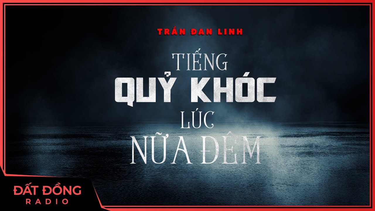Truyện ma : TIẾNG QUỶ KHÓC LÚC NỬA ĐÊM - Hành trình đi âm độ vong hồn của thầy Cửu