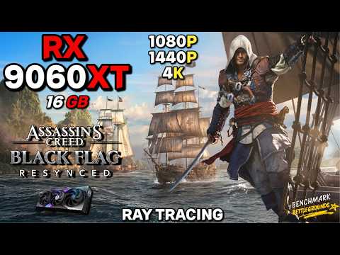 Assassin's Creed Black Flag Resynced : RX 9060XT | 1080P | 1440P | 4K + Ray Tracing