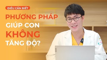 CÁC PHƯƠNG PHÁP HẠN CHẾ TĂNG ĐỘ CẬN | ĐIỀU CẦN BIẾT