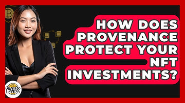 How Does Provenance Protect Your NFT Investments? - CryptoBasics360.com