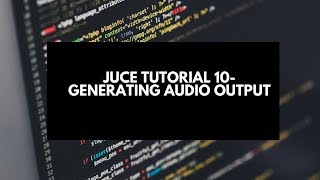 Juce Tutorial 10-  Generating Audio Output