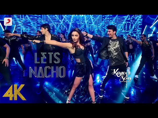 Let’s Nacho - Kapoor u0026 Sons | Sidharth | Alia | Fawad | Badshah | Benny Dayal | Nucleya | 4K class=