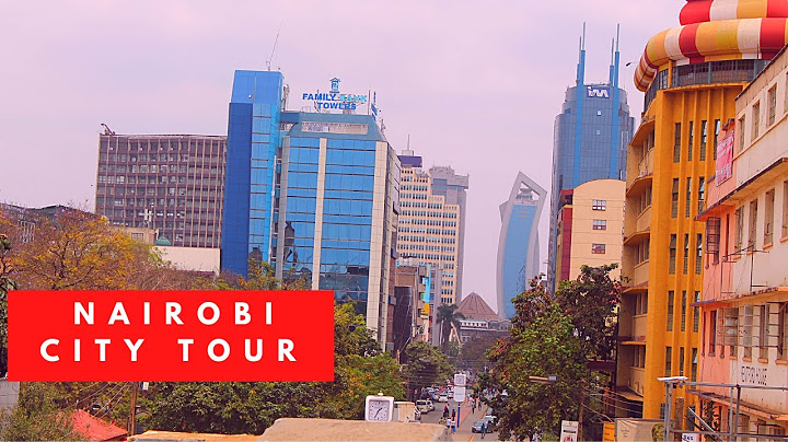 Nairobi City Walk Tour | How Nairobi Kenya Has Changed