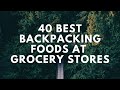 40 best backpacking foods at grocery stores