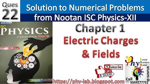 Q.22) Chapter 1 : Electric Charges and Fields | Solution to numerical problem from Nootan Physics