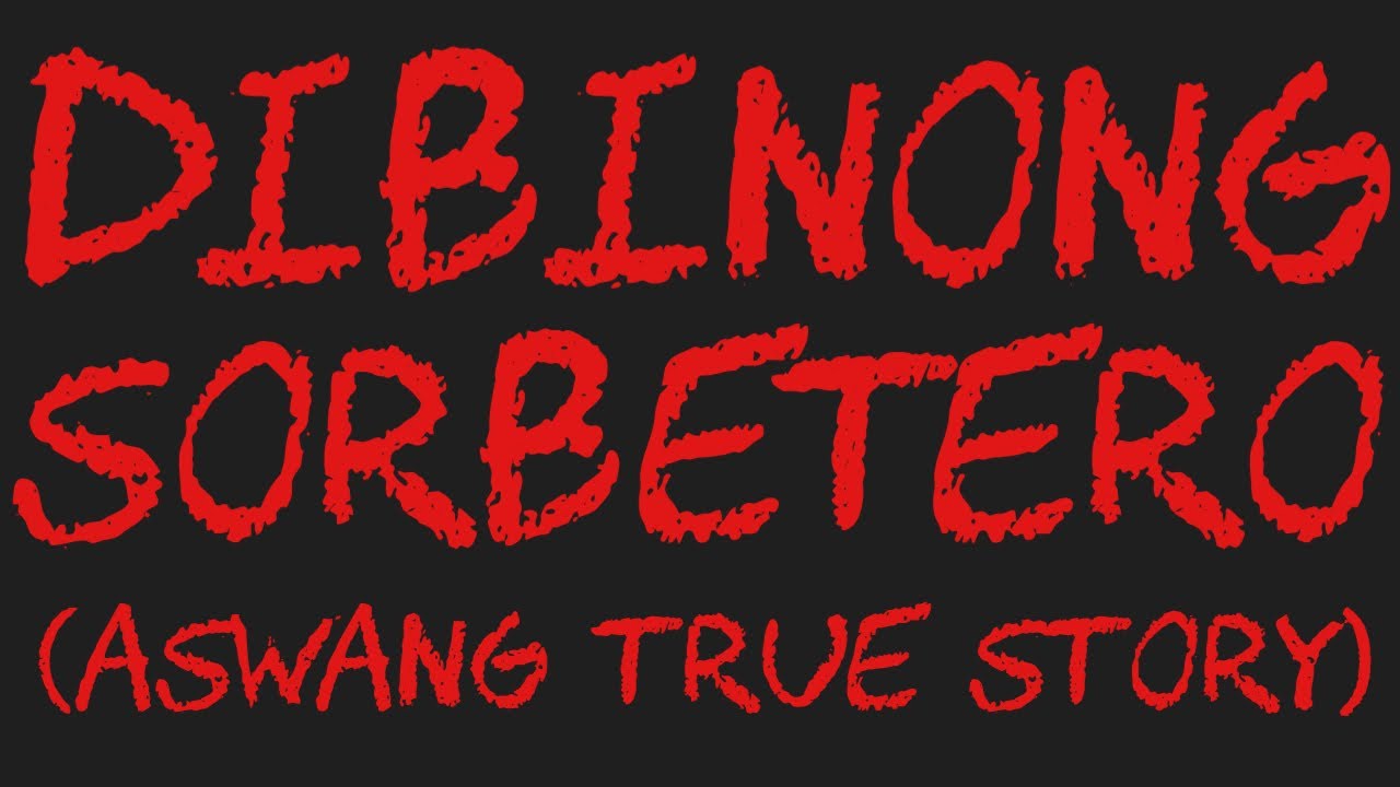 DIBINONG SORBETERO (Aswang True Story)