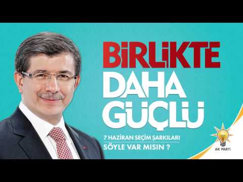 Söyle Var mısın - Uğur Işılak AK Parti 2015 Seçim Şarkıları