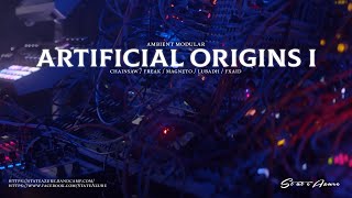 Artificial Origins I  Ambient Modular (Chainsaw, Freak, Magneto, Lubadh)