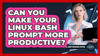 Can You Make Your Linux Bash Prompt More Productive? - All About Operating Systems