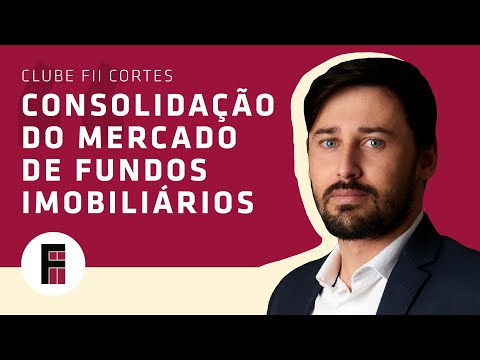CONSOLIDAÇÃO DO MERCADO DE FUNDOS IMOBILIÁRIOS (com Caio Conca)