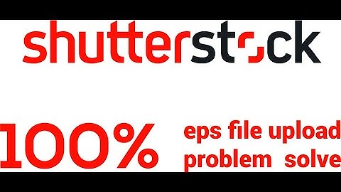 how to upload any eps file in shutterstock all problem solve in one video