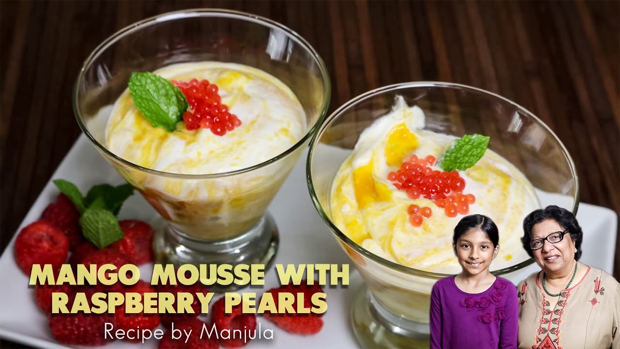 Mango Mousse with Raspberry Pearls (eggless) recipe by Manjula | Manjula