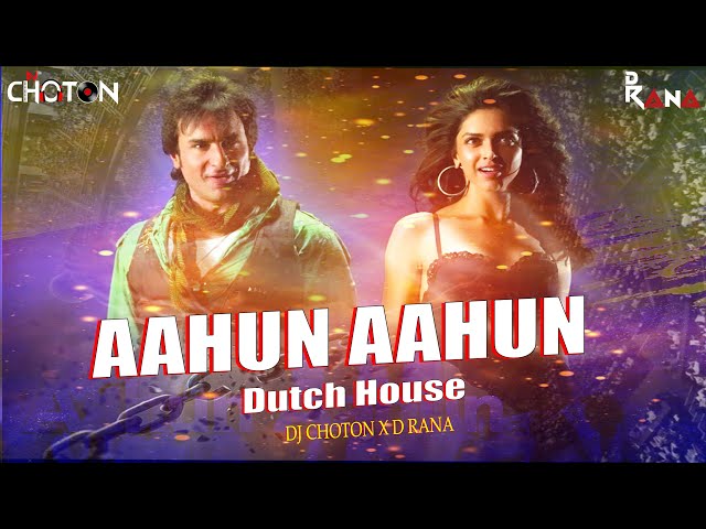 Aahun Aahun Remix | Dutch House Mix | Dj Choton X D Rana | Love Aaj Kal | Saif Ali Khan & Deepika class=