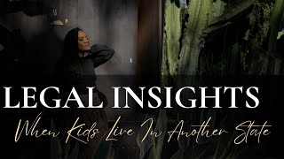 Navigating Child Custody When Kids Live In Another State: Legal Insights If Your Kids Live In Another State