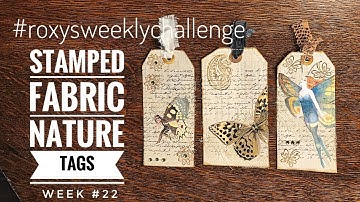 # roxysweeklychallenge Stamped Fabric Nature Tags - week  #22