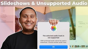 How to Avoid Unsupported Audio (Music) in Photos for Mac Slideshows