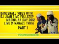 Dancehall vibes with dj juan  mc fullstop  mashujaa day 2012 live  nanazi thika  part 1