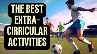 The Best Extracurricular Activities To Do In High School In Order To Get Into College