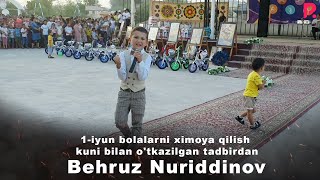 Behruz Nuriddinov - 1-Iyun Bolalarni Ximoya Qilish Kuni Bilan O'tkazilgan Tadbirdan