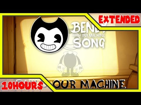 BENDY AND THE INK MACHINE SONG (Build Our Machine) 10 HOURS EXTENDED