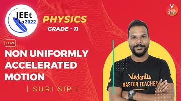 Kinematics | Non Uniformly Accelerated Motion | Class 11 | JEE Main 2022 | JEEt Lo 2022 | Vedantu