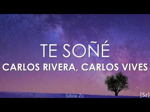 Carlos Rivera, Carlos Vives – Te Soñé (Letra)