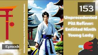 Unprecedented Pill Refiner Entitled Ninth Young Lady   Episode 153 Audio   Journey of the Soul Audio