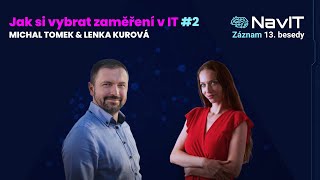Jak si vybrat zaměření v IT #2 | Michal Tomek a Lenka Kurová | Záznam z debaty #NavIT