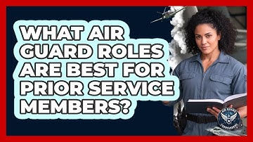 What Air Guard Roles Are Best For Prior Service Members? - Air Guard Commanders