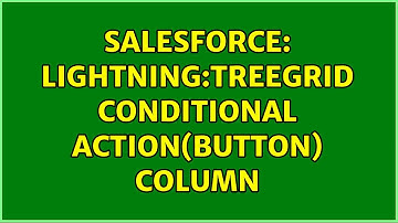 Salesforce: lightning:treeGrid Conditional Action(button) column