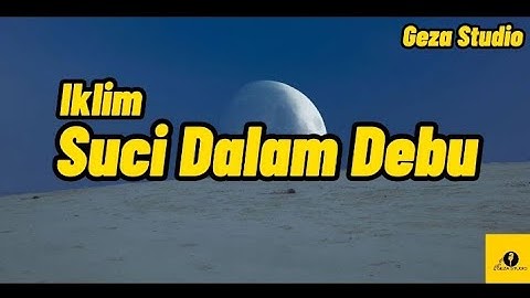 IKLIM - SUCI DALAM DEBU ( LIRIK )