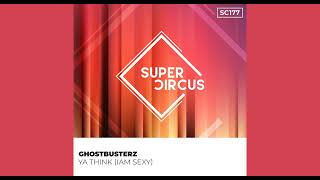 Ghostbusterz - Ya Think (I Am Sexy) (Original Mix) Resimi