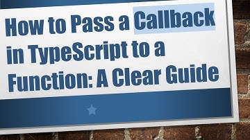 How to Pass a Callback in TypeScript to a Function: A Clear Guide