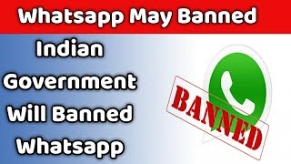 Whatsapp Users Bad News | Government May Banned Whatsapp New Policy