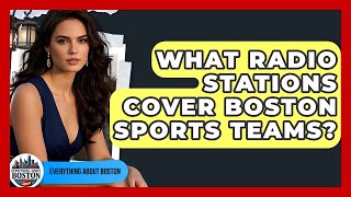 What Radio Stations Cover Boston Sports Teams? - Everything About Boston