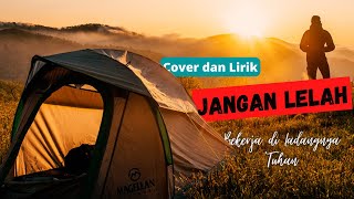 JANGAN LELAH - Lirik dan Cover | Bekerja Di Ladangnya Tuhan