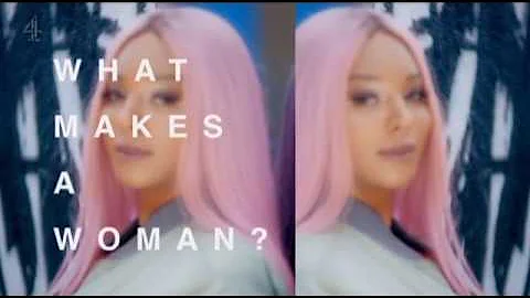 What Makes A Woman?