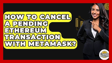 How to Cancel a Pending Ethereum Transaction with MetaMask? - CryptoBasics360.com