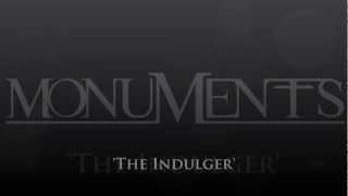 Video voorbeeld van "MONUMENTS - THE INDULGER (NEW SONG 2013)"