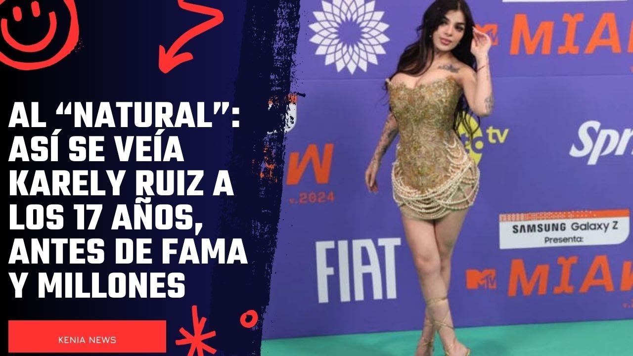 Al “natural” así se veía Karely Ruiz a los 17 años, antes de fama y